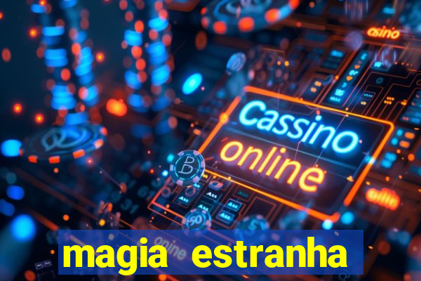 magia estranha filme completo dublado